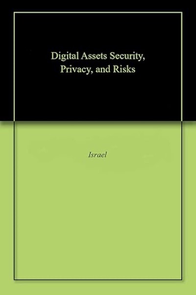 Digital Assets Security, Privacy and Risks — Marc Israel