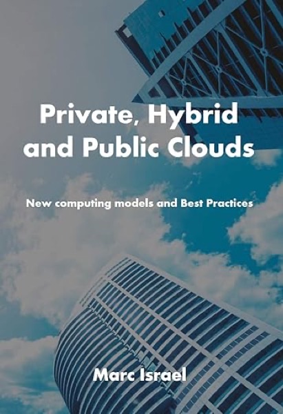 Private, Hybrid and Public Clouds — Marc Israel